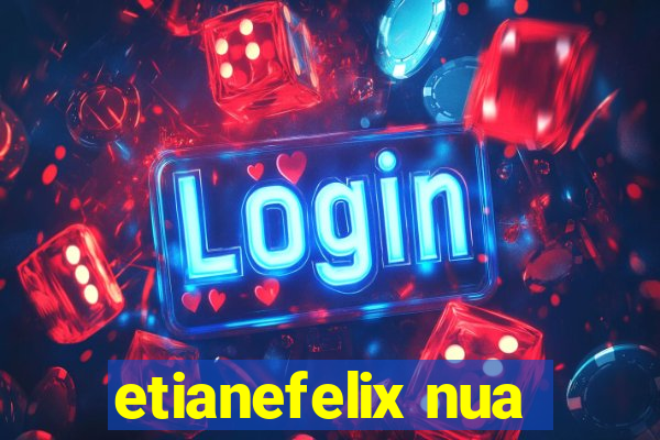 etianefelix nua